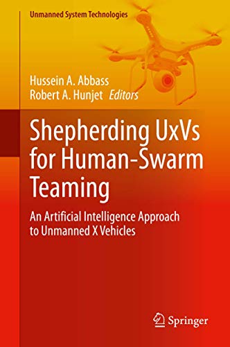 9783030608972: Shepherding UxVs for Human-Swarm Teaming: An Artificial Intelligence Approach to Unmanned X Vehicles (Unmanned System Technologies)
