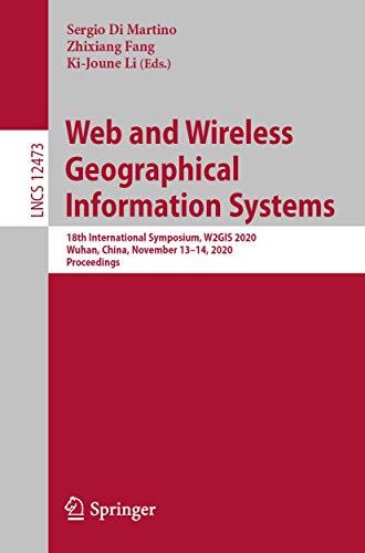 9783030609511: Web and Wireless Geographical Information Systems: 18th International Symposium, W2GIS 2020, Wuhan, China, November 13–14, 2020, Proceedings: 12473