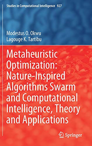 Stock image for Metaheuristic Optimization: Nature-Inspired Algorithms Swarm and Computational Intelligence, Theory and Applications (Studies in Computational Intelligence, 927) for sale by GF Books, Inc.