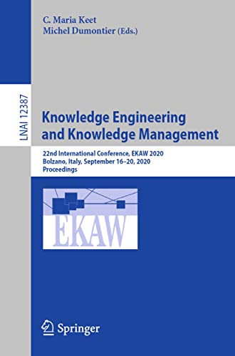 Stock image for Knowledge Engineering and Knowledge Management: 22nd International Conference, EKAW 2020, Bolzano, Italy, September 16-20, 2020, Proceedings (Lecture Notes in Artificial Intelligence) for sale by Ria Christie Collections