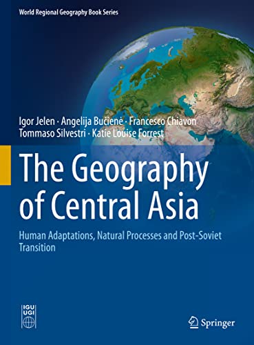 Beispielbild fr The Geography of Central Asia: Human Adaptations, Natural Processes and Post-soviet Transition zum Verkauf von Revaluation Books
