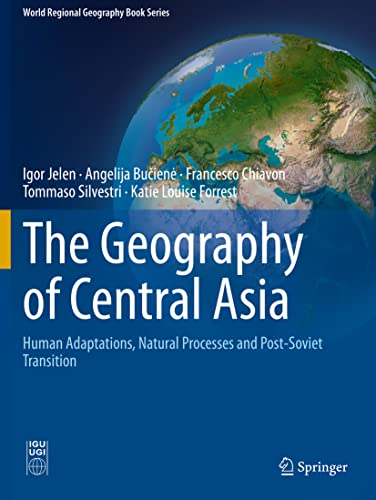 Beispielbild fr The Geography of Central Asia: Human Adaptations, Natural Processes and Post-Soviet Transition (World Regional Geography Book Series) zum Verkauf von Books Puddle