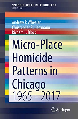 Beispielbild fr Micro-Place Homicide Patterns in Chicago: 1965 - 2017 (SpringerBriefs in Criminology) zum Verkauf von Ria Christie Collections