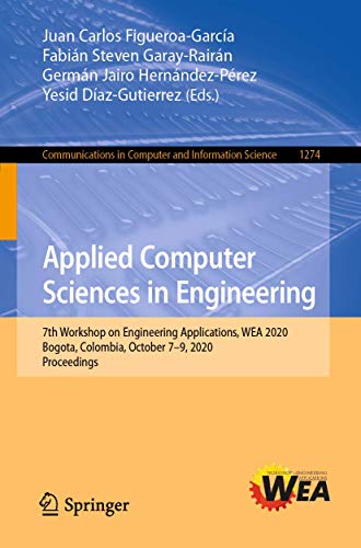 9783030618339: Applied Computer Sciences in Engineering: 7th Workshop on Engineering Applications, WEA 2020, Bogota, Colombia, October 7–9, 2020, Proceedings: 7th ... October 7–9, 2020, Proceedings: 1274
