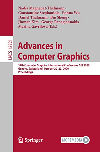 9783030618636: Advances in Computer Graphics: 37th Computer Graphics International Conference, CGI 2020, Geneva, Switzerland, October 20–23, 2020, Proceedings: 12221