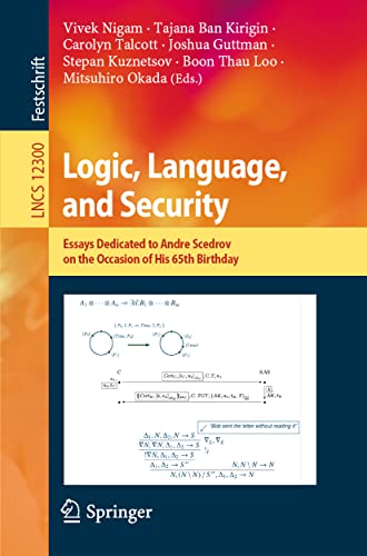 Imagen de archivo de Logic, Language, and Security: Essays Dedicated to Andre Scedrov on the Occasion of His 65th Birthday (Theoretical Computer Science and General Issues) a la venta por Lucky's Textbooks