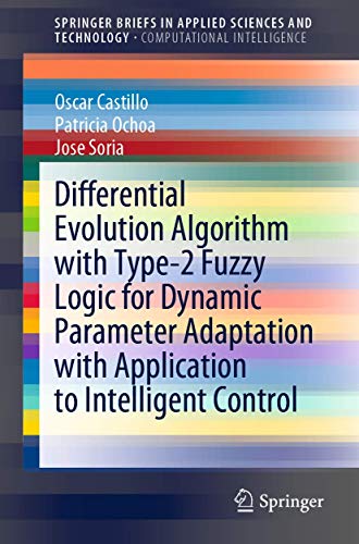 Beispielbild fr Differential Evolution Algorithm with Type-2 Fuzzy Logic for Dynamic Parameter Adaptation with Application to Intelligent Control (SpringerBriefs in Applied Sciences and Technology) zum Verkauf von Ria Christie Collections
