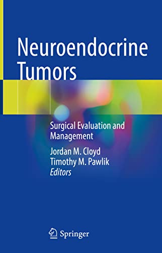 Beispielbild fr Neuroendocrine Tumors: Surgical Evaluation and Management [Hardcover] Cloyd, Jordan M. and Pawlik, Timothy M. (eng) zum Verkauf von Brook Bookstore