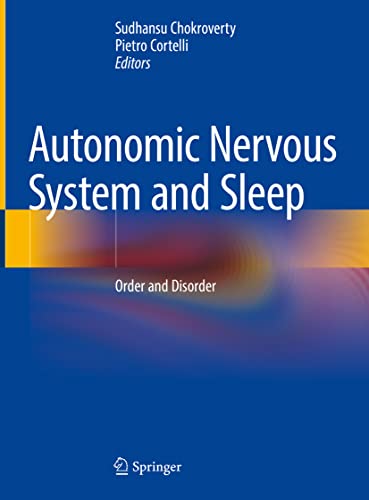 Stock image for Autonomic Nervous System and Sleep: Order and Disorder [Hardcover] Chokroverty, Sudhansu and Cortelli, Pietro for sale by SpringBooks