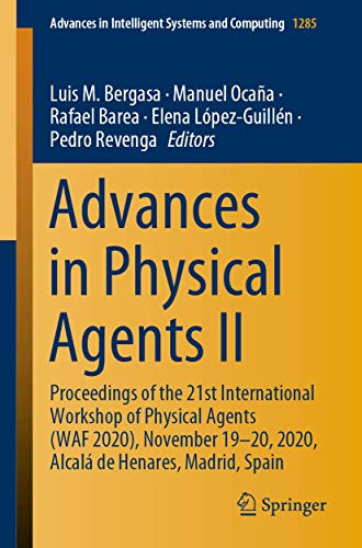 Imagen de archivo de Advances in Physical Agents II: Proceedings of the 21st International Workshop of Physical Agents (WAF 2020), November 19-20, 2020, Alcal de . in Intelligent Systems and Computing) a la venta por Lucky's Textbooks