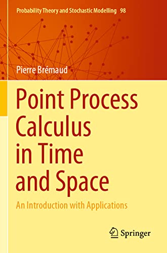 9783030627553: Point Process Calculus in Time and Space: An Introduction with Applications: 98 (Probability Theory and Stochastic Modelling)