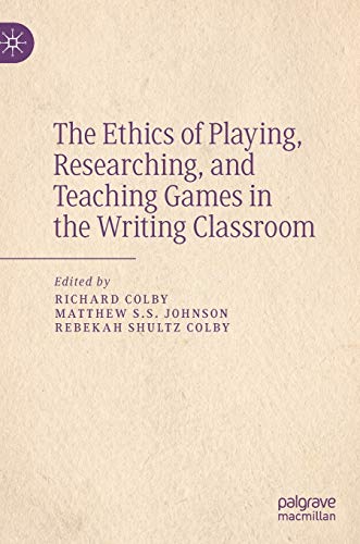 Stock image for The Ethics of Playing, Researching, and Teaching Games in the Writing Classroom for sale by PBShop.store US