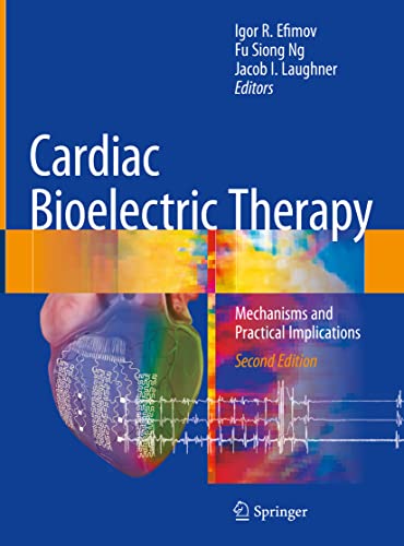 Beispielbild fr Cardiac Bioelectric Therapy: Mechanisms and Practical Implications [Hardcover] Efimov, Igor R.; Ng, Fu Siong and Laughner, Jacob I. zum Verkauf von SpringBooks