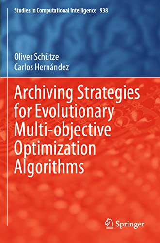 Beispielbild fr Archiving Strategies for Evolutionary Multi-objective Optimization Algorithms (Studies in Computational Intelligence) zum Verkauf von Ria Christie Collections