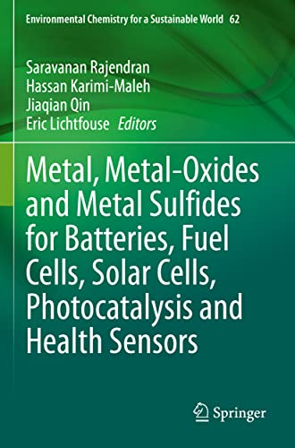 Stock image for Metal, Metal-Oxides and Metal Sulfides for Batteries, Fuel Cells, Solar Cells, Photocatalysis and Health Sensors for sale by Buchpark