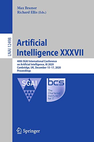 Imagen de archivo de Artificial Intelligence XXXVII: 40th Sgai International Conference on Artificial Intelligence, AI 2020, Cambridge, Uk, December 15-17, 2020, Proceedin a la venta por ThriftBooks-Atlanta
