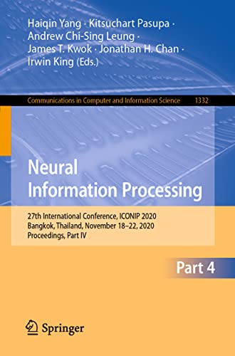 Stock image for Neural Information Processing: 27th International Conference, ICONIP 2020, Bangkok, Thailand, November 18?22, 2020, Proceedings, Part IV (Communications in Computer and Information Science, 1332) for sale by GF Books, Inc.