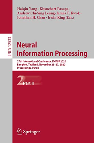 Stock image for Neural Information Processing: 27th International Conference, ICONIP 2020, Bangkok, Thailand, November 23?27, 2020, Proceedings, Part II (Lecture Notes in Computer Science, 12533) for sale by Books Unplugged