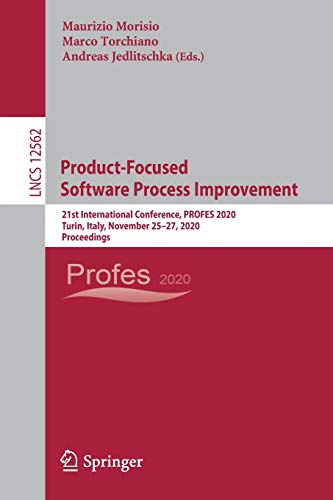 Stock image for Product-Focused Software Process Improvement : 21st International Conference, PROFES 2020, Turin, Italy, November 25-27, 2020, Proceedings for sale by Ria Christie Collections