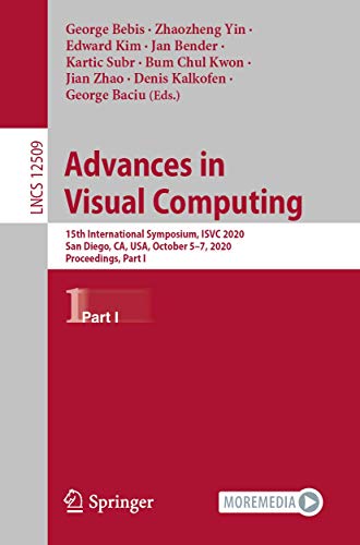 9783030645557: Advances in Visual Computing: 15th International Symposium, ISVC 2020, San Diego, CA, USA, October 5–7, 2020, Proceedings, Part I: 15th International ... October 5–7, 2020, Proceedings: 12509