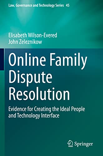Stock image for Online Family Dispute Resolution: Evidence for Creating the Ideal People and Technology Interface (Law, Governance and Technology Series) for sale by GF Books, Inc.