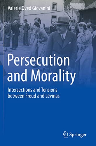9783030646660: Persecution and Morality: Intersections and Tensions between Freud and Lvinas