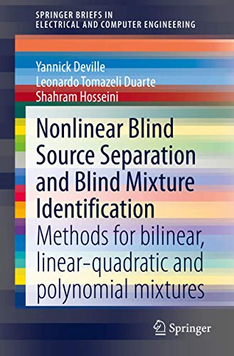 Imagen de archivo de Nonlinear Blind Source Separation and Blind Mixture Identification: Methods for Bilinear, Linear-quadratic and Polynomial Mixtures (SpringerBriefs in Electrical and Computer Engineering) a la venta por Lucky's Textbooks