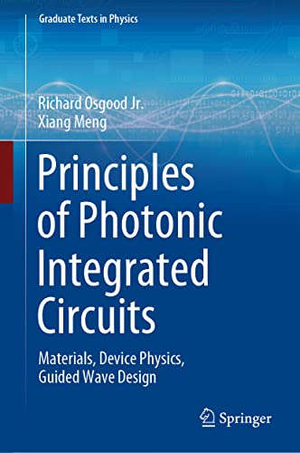 Beispielbild fr Principles of Photonic Integrated Circuits: Materials, Device Physics, Guided Wave Design (Graduate Texts in Physics) zum Verkauf von Monster Bookshop