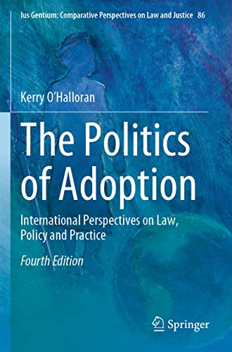 Beispielbild fr The Politics of Adoption: International Perspectives on Law, Policy and Practice (Ius Gentium: Comparative Perspectives on Law and Justice, 86) zum Verkauf von Lucky's Textbooks