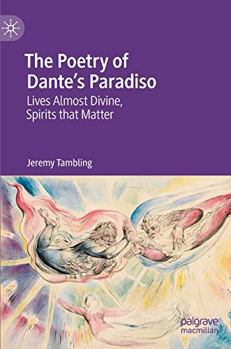 9783030656270: The Poetry of Dante's Paradiso: Lives Almost Divine, Spirits that Matter