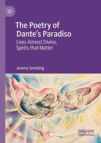 9783030656300: The Poetry of Dante's Paradiso: Lives Almost Divine, Spirits that Matter