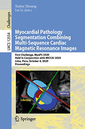 Stock image for Myocardial Pathology Segmentation Combining Multi-Sequence Cardiac Magnetic Resonance Images (Image Processing, Computer Vision, Pattern Recognition, and Graphics) for sale by Red's Corner LLC