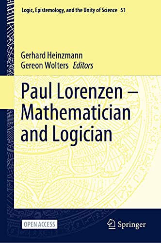 Imagen de archivo de Paul Lorenzen -- Mathematician and Logician (Logic, Epistemology, and the Unity of Science, 51) a la venta por GF Books, Inc.