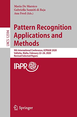 9783030661243: Pattern Recognition Applications and Methods: 9th International Conference, ICPRAM 2020, Valletta, Malta, February 22–24, 2020, Revised Selected Papers