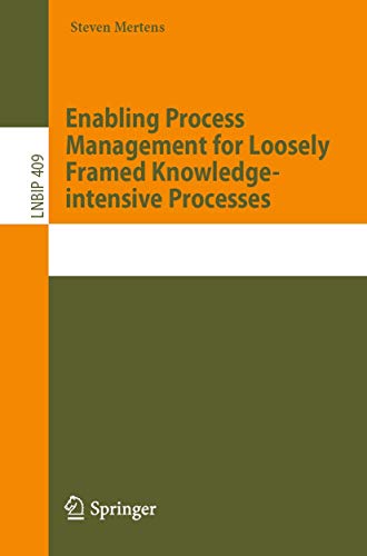 9783030661922: Enabling Process Management for Loosely Framed Knowledge-intensive Processes: 409 (Lecture Notes in Business Information Processing, 409)