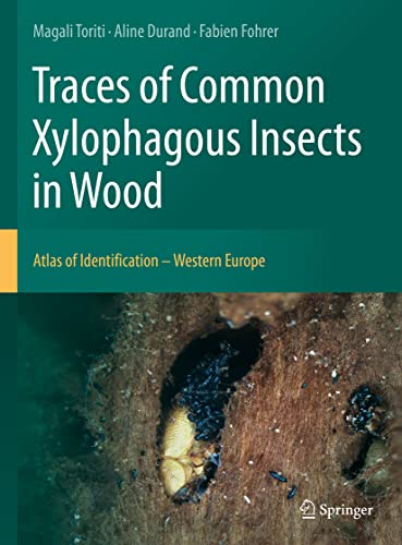 9783030663902: Traces of Common Xylophagous Insects in Wood: Atlas of Identification - Western Europe