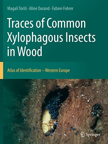 9783030663933: Traces of Common Xylophagous Insects in Wood: Atlas of Identification - Western Europe