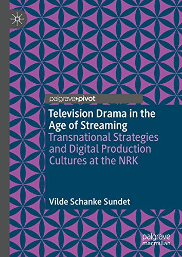 Beispielbild fr Television Drama in the Age of Streaming: Transnational Strategies and Digital Production Cultures at the NRK zum Verkauf von WorldofBooks