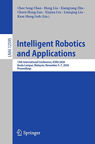 Stock image for Intelligent Robotics and Applications: 13th International Conference, ICIRA 2020, Kuala Lumpur, Malaysia, November 5"7, 2020, Proceedings (Lecture Notes in Computer Science) for sale by PlumCircle