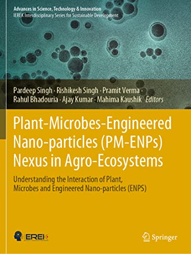 9783030669584: Plant-Microbes-Engineered Nano-particles (PM-ENPs) Nexus in Agro-Ecosystems: Understanding the Interaction of Plant, Microbes and Engineered ... in Science, Technology & Innovation)