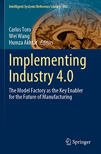 9783030672720: Implementing Industry 4.0: The Model Factory as the Key Enabler for the Future of Manufacturing: 202