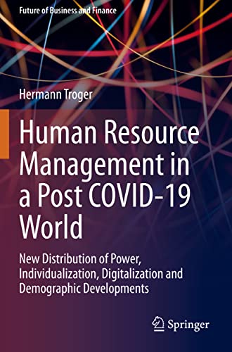 9783030674724: Human Resource Management in a Post COVID-19 World: New Distribution of Power, Individualization, Digitalization and Demographic Developments (Future of Business and Finance)