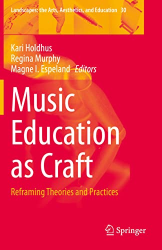 Stock image for Music Education as Craft: Reframing Theories and Practices (Landscapes: the Arts, Aesthetics, and Education, 30) for sale by Books Unplugged