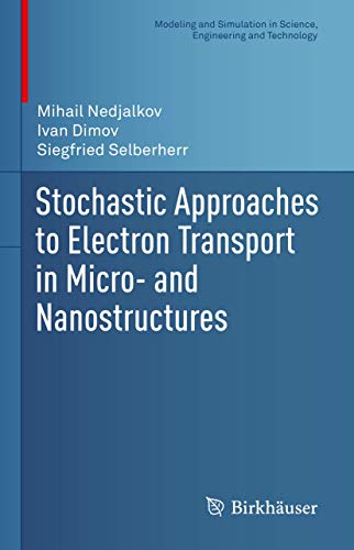 Imagen de archivo de Stochastic Approaches to Electron Transport in Micro- and Nanostructures (Modeling and Simulation in Science, Engineering and Technology) a la venta por Solr Books