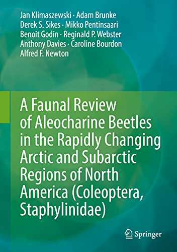 Stock image for A Faunal Review of Aleocharine Beetles in the Rapidly Changing Arctic and Subarctic Regions of North America Coleoptera, Staphylinidae for sale by Revaluation Books
