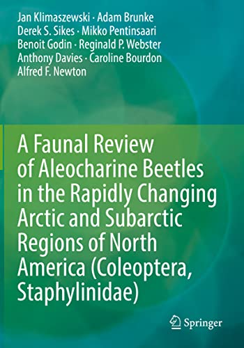 Imagen de archivo de A Faunal Review of Aleocharine Beetles in the Rapidly Changing Arctic and Subarctic Regions of North America (Coleoptera, Staphylinidae) a la venta por Lucky's Textbooks