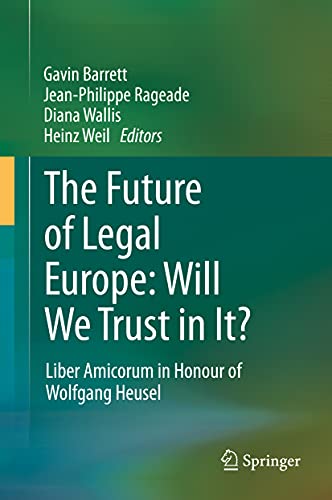 Stock image for The future of legal europe: will we trust in it? liber amicorum in honour of Wolfgang Heusel. for sale by Antiquariat im Hufelandhaus GmbH  vormals Lange & Springer