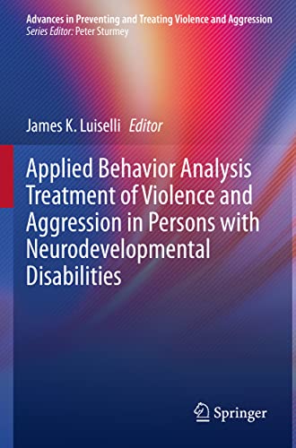 Imagen de archivo de APPLIED BEHAVIOR ANALYSIS TREATMENT OF VIOLENCE AND AGGRESSION IN PERSONS WITH NEURODEVELOPMENTAL DISABILITIES (PB 2022) a la venta por Basi6 International