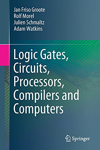 Stock image for Logic Gates, Circuits, Processors, Compilers and Computers for sale by Revaluation Books