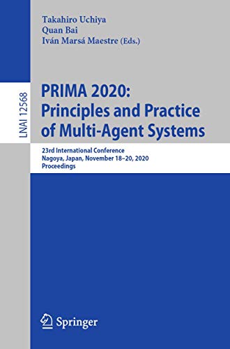 9783030693213: PRIMA 2020: Principles and Practice of Multi-Agent Systems: 23rd International Conference, Nagoya, Japan, November 18–20, 2020, Proceedings: 12568